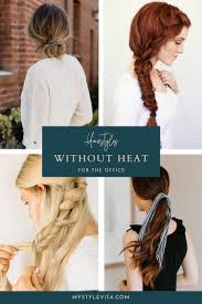 Hairstyles Without Heat Office Hairstyles That Don T Require Using Heat Hairstyles Office Hairstyles Easy Everyday Hairstyles Braided Hairstyles Easy
