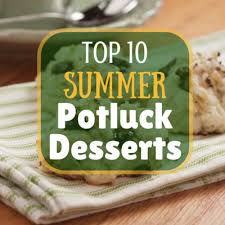 Without a doubt, you will need to make a dessert for one of those picnics, but who wants to turn on the oven when it is over 90 degrees outside? Top 10 Summer Potluck Desserts Mrfood Com