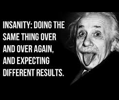 The Definition Of Insanity Is Doing The Same Thing Over And Over Again And Expecting A Different Result Getting Back In Shape Definition Of Insanity Us Health