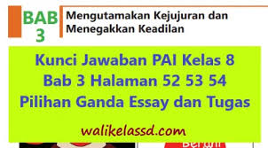 Kunci Jawaban Pai Kelas 8 Bab 3 Halaman 52 53 54 Pilihan Ganda Essay Dan Tugas Wali Kelas Sd