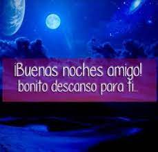 Frases De Buenas Noches Para Mi Amigo Buenas Noches Frases Mensajes De Buenas Noches Imagenes De Buenas Noches