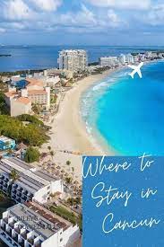 How To Choose Where To Stay In Cancun Mexico Live Dream Discover Mexico Travel Mexico Travel Guides Cancun Trip