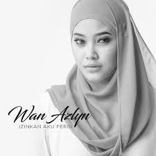 Song izinkan ku pergi artiste kaer composer/lyrics. Izinkan Aku Pergi Single By Wan Azlyn Spotify
