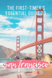 The First Timer S Essential Guide To San Francisco California Travel Guide San Francisco Travel Guide Sightseeing In San Francisco