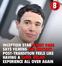 The Odyssey' Star Elliot Page Says It Was 'Such a Joy' Reuniting With  Christopher Nolan and Being 'More Comfortable in Yourself' Post-Transition:  'Meant So Much to Me  https://variety.com/2025/film/news/elliot-page-the-odyssey-christopher-nolan  ...