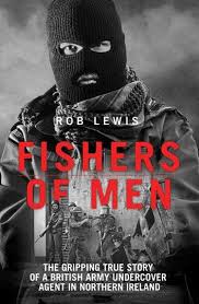 Fishers Of Men The Gripping True Story Of A British Undercover Agent In Northern Ireland Ebook By Rob Lewis Rakuten Kobo In 2020 Undercover Agent True Stories Undercover