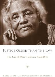Justice Older than the Law: The Life of Dovey Johnson Roundtree (Margaret  Walker Alexander Series in African American Studies): McCabe, Katie, ...