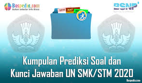 Kumpulan Prediksi Soal Dan Kunci Jawaban Un Smk Stm 2020 Bospedia