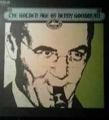 Benny Goodman: The Golden Age of Benny Goodman (RCA)