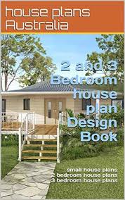 3 bedroom house plans with 2 or 2 1/2 bathrooms are the most common house plan configuration that people buy these days. 2 And 3 Bedroom House Plan Design Book Small House Plans 2 Bedroom House Plans 3 Bedroom House Plans By Chris Morris