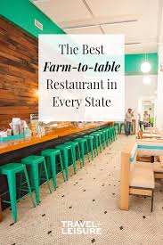 The Best Eco Friendly Farm To Table Restaurant In Every State Restaurant Best Eat Local