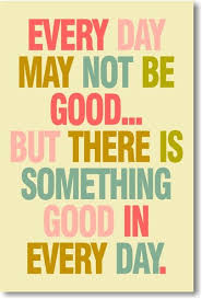 Every Day May Not Be Good But There Is Something Good In Every Day New Classroom Motivational Poster Inspirational Quotes For Kids Classroom Motivational Posters Quotes For Students
