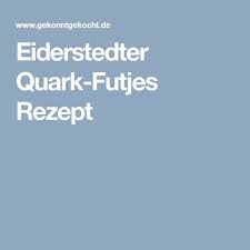 Eiderstedter Quark Futjes Rezept Quark Rezepte Pflanzenfett