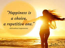 If happiness were truly a choice, wouldn't it be the obvious one? Happiness Is A Choice A Repetitive One Akilnathan Logeswaran Happiness Is A Choice Design Quotes Happy