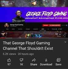 And youtube would just mix them together and reccomend. People Are Hating On Youtubers Calling Out George Floyd Gaming And Its Actually Disgusting And They Are Being Called Racist Iamatotalpieceofshit