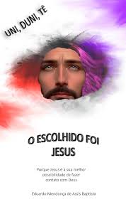 Amazon.com: UNI, DUNI, TÊ, O ESCOLHIDO FOI JESUS (Portuguese Edition) eBook  : Mendonca de Assis Baptista, Eduardo: Tienda Kindle