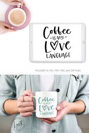 Party files to plan and organize beautiful gatherings with those you love. Coffee Is My Love Language Graphic By Beckmccormick Creative Fabrica Love Languages My Love Design Elements