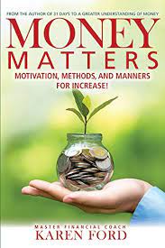 Money matters covers all things money from budgets to personal home and business finances money matters is a podcast that talks about everything related to personal finance, in's and out's of. Amazon Com Money Matters Motivation Methods And Manners For Increase Ebook Ford Karen Polis Dr John Polis Dr Rebecca Kindle Store