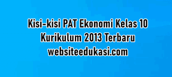 Jun 10, 2020 · sebaliknya jika dalam kurikulum 2013 dinamakan dengan penilaian akhir tahun (pat). Kisi Kisi Pat Ekonomi Kelas 10 Kurikulum 2013 Tahun 2021