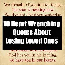 The #1 motivation & inspiration website full of quotes and inspiring articles for entrepreneurs. 10 Heart Wrenching Quotes About Losing Loved Ones
