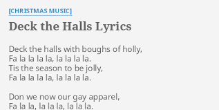 Check amazon for deck the halls mp3 download these lyrics are submitted by kaan browse other artists under g:g2 g3 g4 g5 songwriter(s): Deck The Halls Lyrics By Christmas Music Deck The Halls With