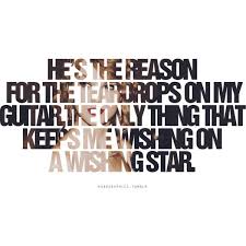 He S The Reason For The Teardrops On My Guitar Taylor Swift Teardrops On My Guitar He S The Reason For The Teardrops On My Guitar The Onl Taylor Swift Lyric Quotes Taylor Swift Quotes Taylor Swift Lyrics