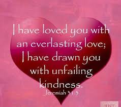 Image result for images I have loved With an everlasting love