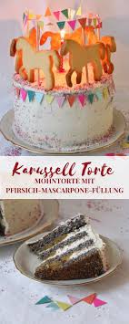 Karussell Torte Mit Pferdchen Saftige Mohntorte Mit Pfirsich Mascarpone Fullung La Crema Rezept Lustige Kuchen Kuchen Ohne Backen Kuchen Und Torten