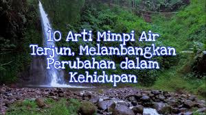Jika anda mengalami mimpi seperti ini, maka artinya adalah. 10 Arti Mimpi Air Terjun Melambangkan Perubahan Dalam Kehidupan Youtube