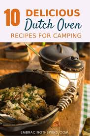 Yummy These 10 Dutch Oven Dinner Recipes Are Delicious And So Easy For Your Camping Meals Say Goodbye To Boring Campin Dutch Oven Recipes Recipes Oven Recipes