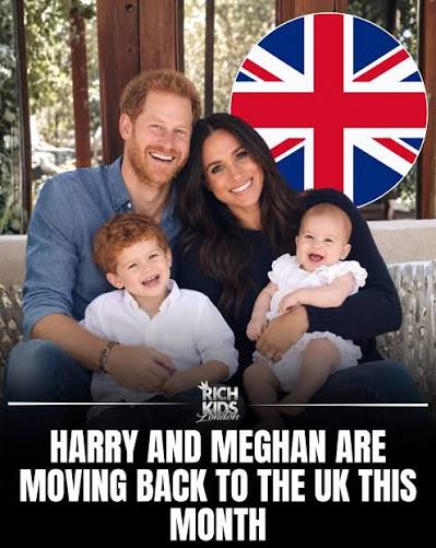 Harry and Meghan are moving back to the UK! Prince Harry and Meghan Markle  are set to relocate to Britain later this month with Prince Archie and  Princess Lilibet, who are enrolled