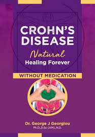 Crohn S Disease Natural Healing Forever Without Medication Georgiou George John 9789925569083 Amazon Com Books