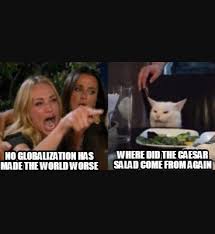 Meme Creator Funny No Globalization Has Made The World Worse Where Did The Caesar Salad Come From A Meme Generator At Memecreator Org Grumpy cat meme generator is a new free app, with which you can go trolling on all day long. caesar salad come from a meme generator