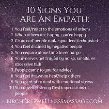Responding yes to eleven to fifteen means you have strong empathic tendencies. To My Empathic Friends Birch Tree Wellness Llc