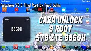 Stb zte b860h v5 sudah . Unlock Root Stb B860h Pulpstone Android V3 2 Final By Fuad Salim By Demeno
