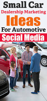 Automotive Social Media Marketing Ideas For Small Car Dealerships Uliveusa Dealership Marketing Car Dealership Dealership