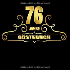 Amazon Com 76 Jahre Gastebuch Cooles Geschenk Zum Geburtstag Geburtstagsparty Gastebuch Eintragen Von Wunschen Und Spruchen Lustig 120 Seiten Design Schwarz Gold Schnorkel German Edition 9781660420506 Fur Freunde Geburtstagsgastebuch Books