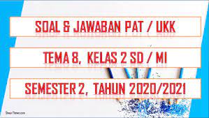 Soal latihan matematika kelas 6 in 2020 math number sense math math numbers. Soal Jawaban Pat Ukk Tema 8 Kelas 2 Sd Mi Semester 2 Tahun 2021 Sinau Thewe Com