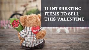 There is no then blatantly obvious advertising. 11 Interesting Items To Sell This Valentine Online Profitt