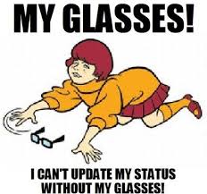 I Can T Update My Status Without My Glasses Google Glasses Velma Marketing Humor