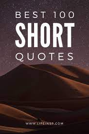 100 Short Quotes About Motivation Make It Happen Shock Everyone Lifeinspiration Short Inspirational Quotes Motivational Quotes For Life Motivational Quotes