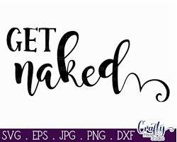 Download Home Svg Home Sweet Home Get Naked Svg Bathroom Svg By Crafty Mama Studios Thehungryjpeg Com