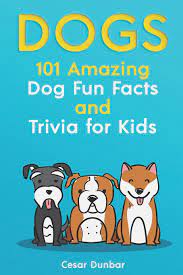 Whether you have a science buff or a harry potter fa. Dogs 101 Amazing Dog Fun Facts And Trivia For Kids Learn To Love And Train The Perfect Dog With 40 Photos Dog Books Dunbar Cesar 9781721957453 Amazon Com Books