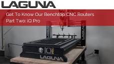 Get To Know Our Benchtop CNC Routers Part 2 | iQ Pro - YouTube