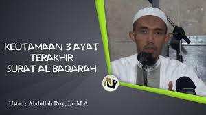 We included verse by verse commentary with tafsir for those searching to understand the quran in detail. Ustadz Abdullah Roy Lc M A Keutamaan 3 Ayat Terakhir Surat Al Baqarah Youtube