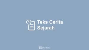 Atau singkatnya teks cerita sejarah menggambarkan cerita yang nyata yang mengandung nilai sejarah dan dapat dipertanggungjawabkan. Teks Cerita Sejarah Pengertian Ciri Struktur Kaidah