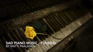 Here are some of the most popular funeral songs: Sad Piano Music Funeral Youtube