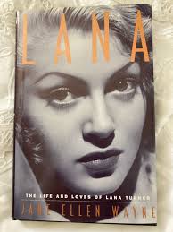 LANA : The Life and Loves of Lana Turner by Jane E. Wayne (1995, HC/DJ)