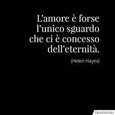 Frasi Amore Sguardo Eternita Hayes Citazioni Casuali Frasi D Amore Citazioni Significative