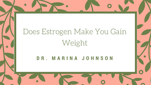 does estrogen make you gain weight